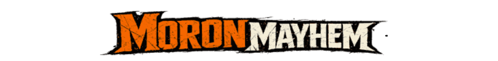 Moron Mayhem